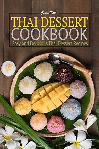 Thai Dessert Cookbook: Easy and Delicious Thai Dessert Recipes (Kindle Edition)