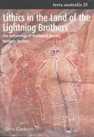 Lithics in the Land of the Lightning Brothers: The Archaeology of Wardaman Country, Northern Territory