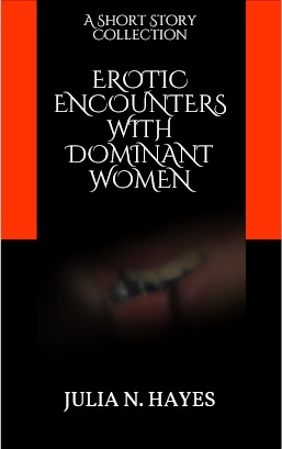 Erotic Encounters with Dominant Women