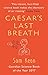 Caesar's Last Breath: The Epic Story of The Air Around Us