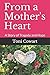 From a Mother's Heart: A St...