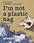 I'm Not A Plastic Bag by Rachel Hope Allison