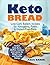 Keto Bread: Low-Carb Bakers...
