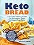 Keto Bread by Adele Baker