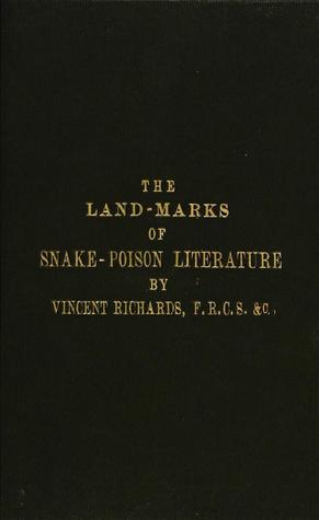 The Land-Marks of Snake Poison Literature: Being a Review of the More Important Researches Into the Nature of Snake-Poisons (Hardcover)