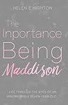 Inportance of Being Maddison by Helen E Highton