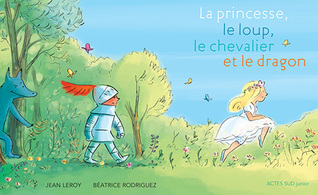 La princesse, le loup, le chevalier et le dragon (Hardcover)