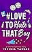 #LoveToHateThatBoy (#BestFr...