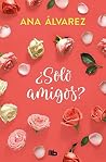 ¿Solo amigos? (Se...