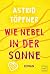 Wie Nebel in der Sonne by Astrid Töpfner