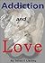 Addiction and Love: A Deadly Combination