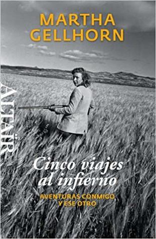Portada de Cinco viajes al infierno, de Martha Gellhorn