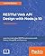 RESTful Web API Design with Node.js 10: Learn to Create Robust Restful Web Services with Node.js, MongoDB, and Express.js