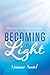 Becoming the Light: Realize...