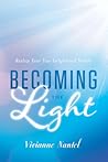 Becoming the Light by Vivianne Nantel
