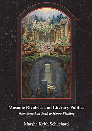 Masonic rivalries and literary politics: from Jonathan Swift to Henry Fielding (Paperback)