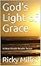 God's Light of Grace: A Dea...
