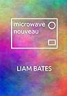 microwave nouveau by Liam Bates