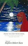 Paint The Sky With Stars: Selected Poetry in Remembrance of the Boxing Day Tsunami 2004