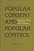 Popular Consent and Popular Control. Whig Political Theory in... by Donald S. Lutz