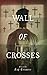 Wall of Crosses: A Novella