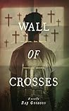 Wall of Crosses by Baj Goodson Wall of Crosses by Baj Goodson