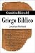 Gramática Básica del Griego Bíblico (Spanish Edition)