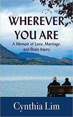 Wherever You Are: A Memoir of Love, Marriage, and Brain Injury