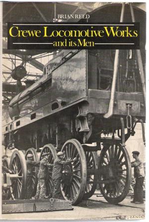 Crewe Locomotive Works and its Men (Hardcover)