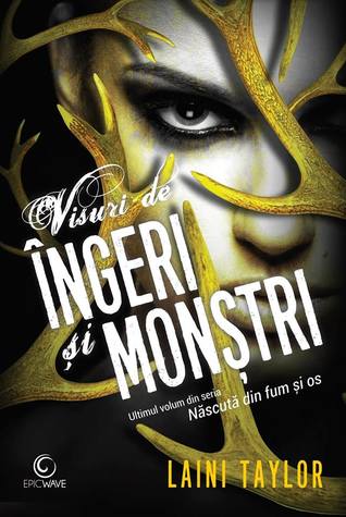 Visuri de îngeri și monștri (Născută din fum și os, #3)