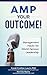 AMP Your Outcome! by Cyndi Crother-Laurin