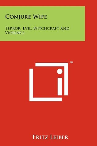 Conjure Wife: Terror, Evil, Witchcraft and Violence