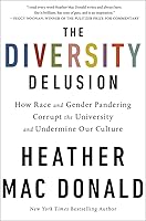 The Diversity Delusion: How Race and Gender Pandering Corrupt the University and Undermine Our Culture