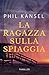 La ragazza sulla spiaggia by Phil Kansel