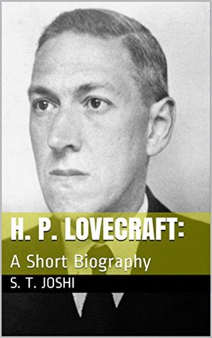 H.P. Lovecraft: A Short Biography (Kindle Edition)