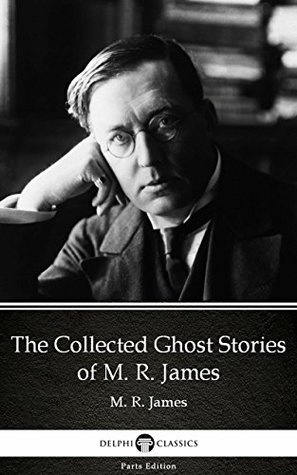 The Collected Ghost Stories of M. R. James