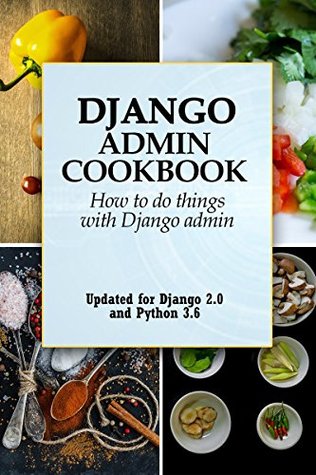 Django Admin Cookbook: How to do things with Django Admin