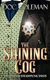 The Shining Cog and Other Steampunk Tales