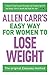 Allen Carr's Easy Way for Women to Lose Weight: The original Easyway method (Allen Carr's Easyway Book 7)