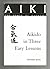 Aikido in Three Easy Lessons (The Aiki-Dialogues)