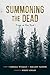 Summoning the Dead: Essays ...