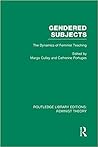 Gendered Subjects: The Dynamics of Feminist Teaching