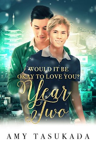 Year Two (Would it Be Okay to Love You? #4)