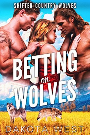 Betting on Wolves (Shifter Country Wolves, #2)