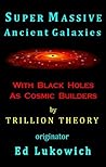Supermassive Ancient Galaxies (Trillion Theory Book 7)