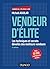 Vendeur d'élite - 6e éd. : ...