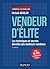 Vendeur d'élite - 6e éd. : ...