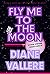 Fly Me To The Moon by Diane Vallere