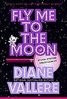 Fly Me To The Moon by Diane Vallere