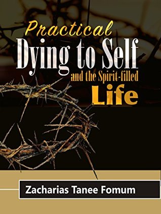 Practical Dying To Self And The Spirit-filled Life (ZTF New Series)